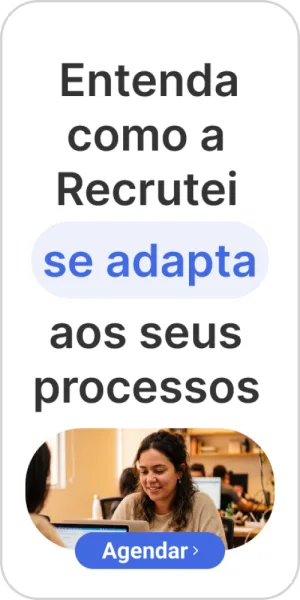 Entenda como a Recrutei se adapta aos seus processos — agendar demonstração